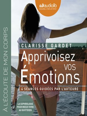 cover image of Apprivoisez vos émotions--4 séances de sophrologie guidées par l'auteur et un livret